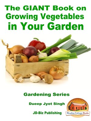 cover image of The GIANT Book on Growing Vegetables in Your Garden